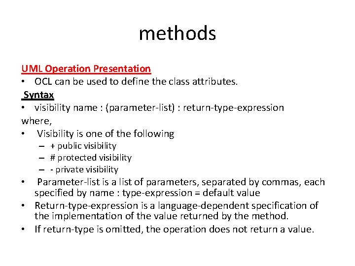 methods UML Operation Presentation • OCL can be used to define the class attributes.