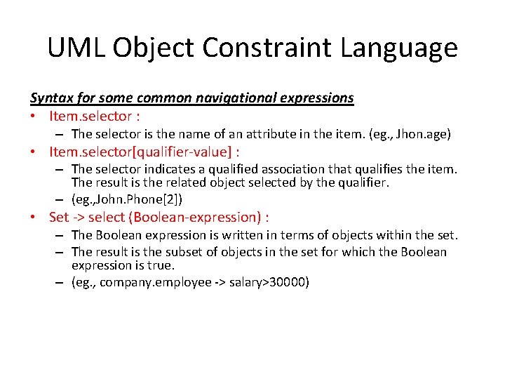 UML Object Constraint Language Syntax for some common navigational expressions • Item. selector :