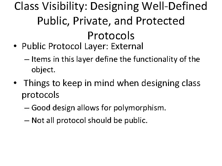 Class Visibility: Designing Well‐Defined Public, Private, and Protected Protocols • Public Protocol Layer: External