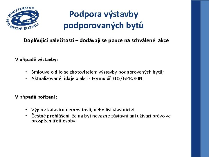 Podpora výstavby podporovaných bytů Doplňující náležitosti – dodávají se pouze na schválené akce V