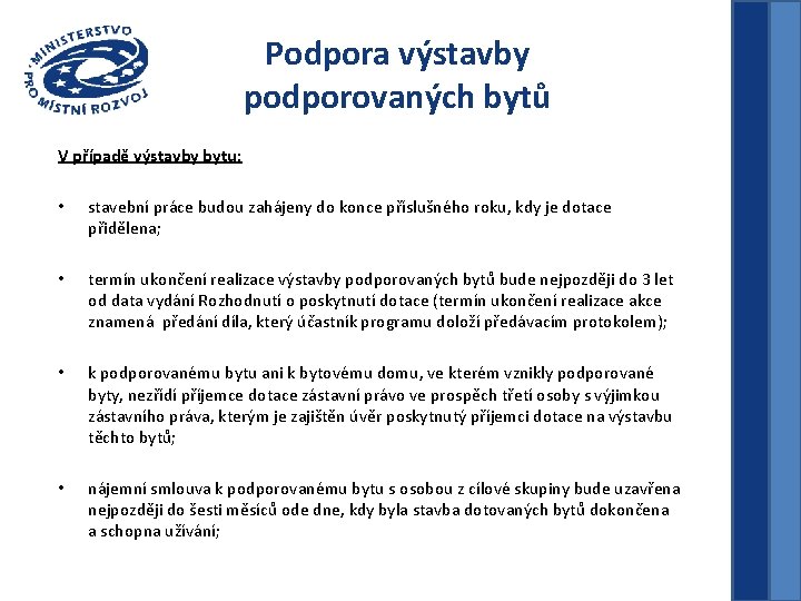 Podpora výstavby podporovaných bytů V případě výstavby bytu: • stavební práce budou zahájeny do