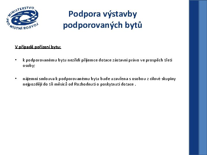 Podpora výstavby podporovaných bytů V případě pořízení bytu: • k podporovanému bytu nezřídí příjemce