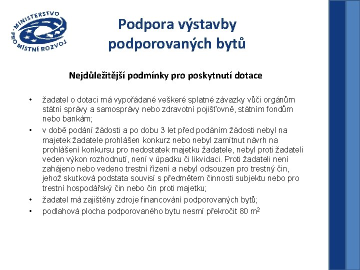 Podpora výstavby podporovaných bytů Nejdůležitější podmínky pro poskytnutí dotace • • žadatel o dotaci
