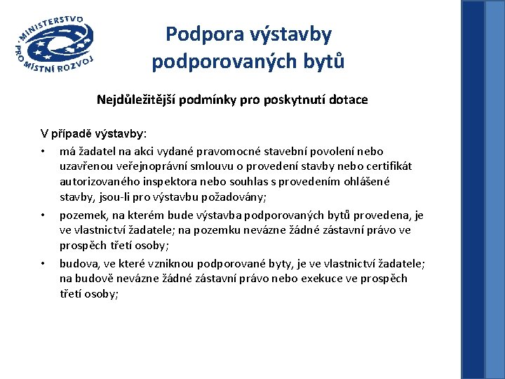 Podpora výstavby podporovaných bytů Nejdůležitější podmínky pro poskytnutí dotace V případě výstavby: • •