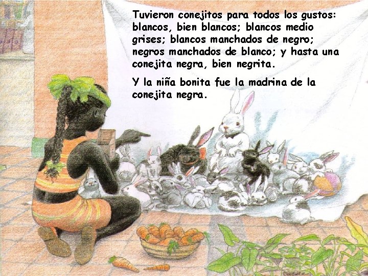 Tuvieron conejitos para todos los gustos: blancos, bien blancos; blancos medio grises; blancos manchados