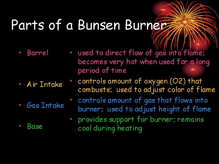 Parts of a Bunsen Burner • Barrel • used to direct flow of gas