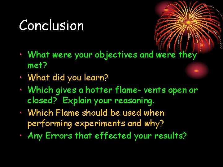 Conclusion • What were your objectives and were they met? • What did you