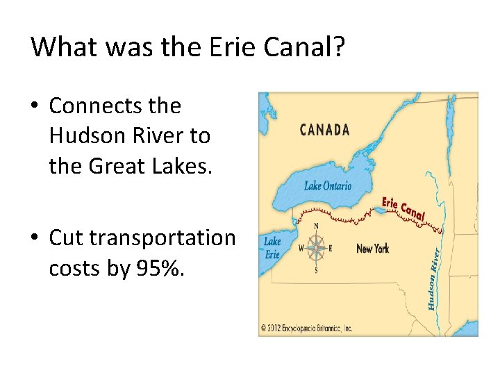 What was the Erie Canal? • Connects the Hudson River to the Great Lakes.