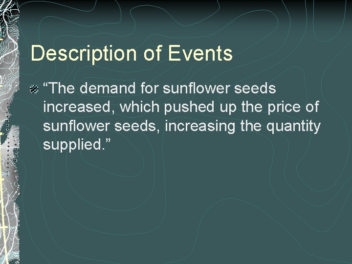 Description of Events “The demand for sunflower seeds increased, which pushed up the price