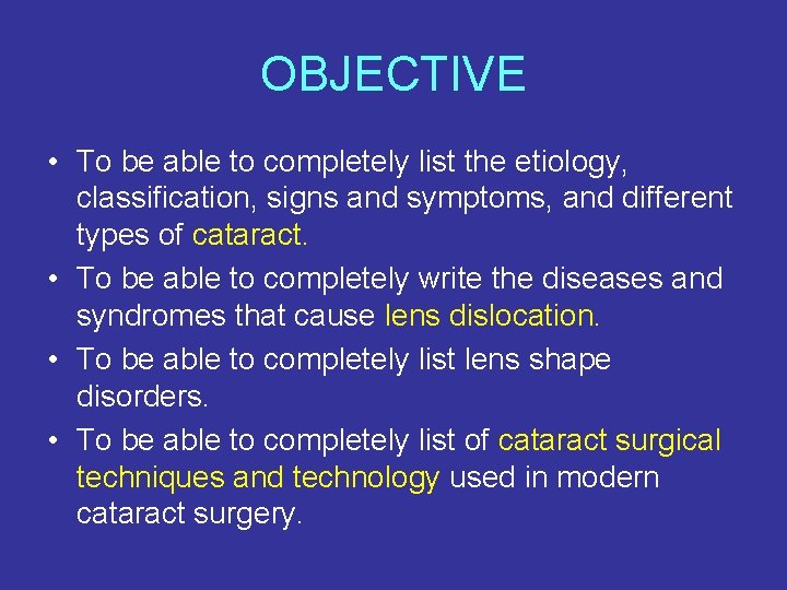 OBJECTIVE • To be able to completely list the etiology, classification, signs and symptoms,