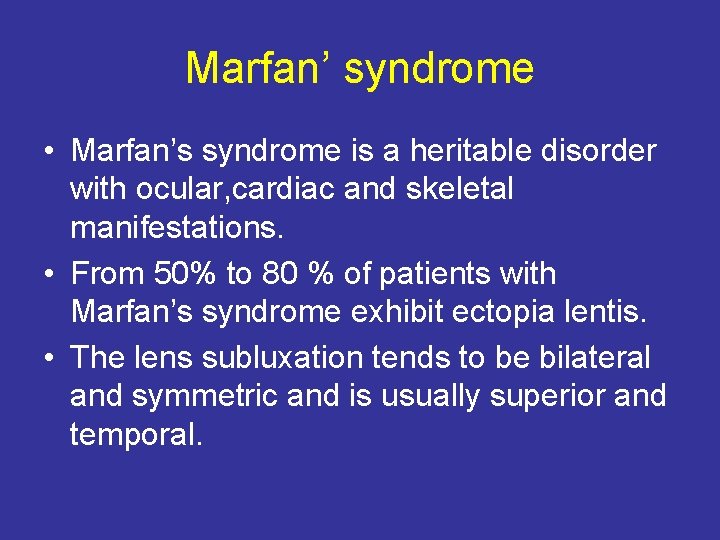 Marfan’ syndrome • Marfan’s syndrome is a heritable disorder with ocular, cardiac and skeletal