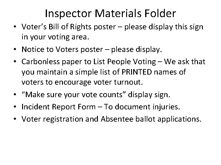 Inspector Materials Folder • Voter’s Bill of Rights poster – please display this sign