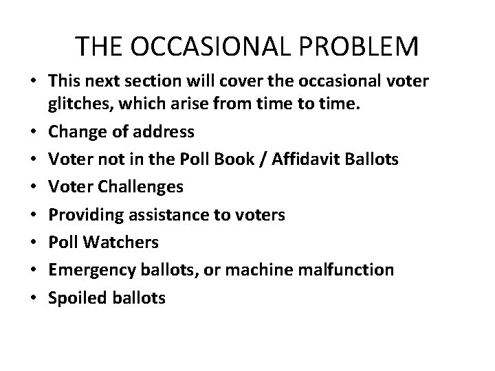 THE OCCASIONAL PROBLEM • This next section will cover the occasional voter glitches, which