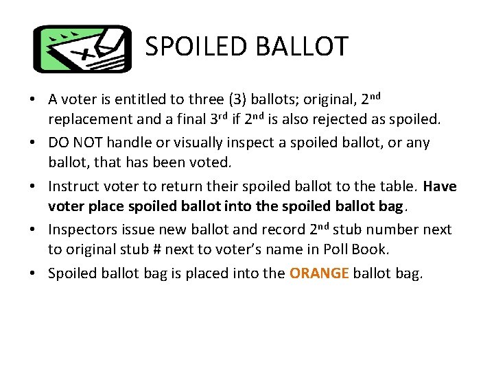 SPOILED BALLOT • A voter is entitled to three (3) ballots; original, 2 nd