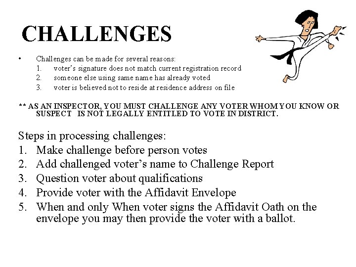 CHALLENGES • Challenges can be made for several reasons: 1. voter’s signature does not