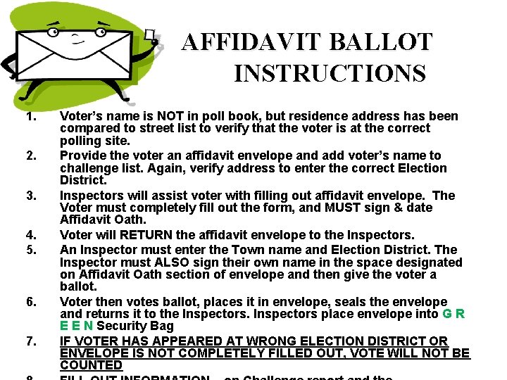 AFFIDAVIT BALLOT INSTRUCTIONS 1. 2. 3. 4. 5. 6. 7. Voter’s name is NOT