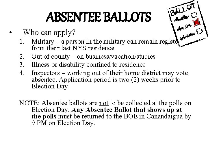 ABSENTEE BALLOTS • Who can apply? 1. Military – a person in the military