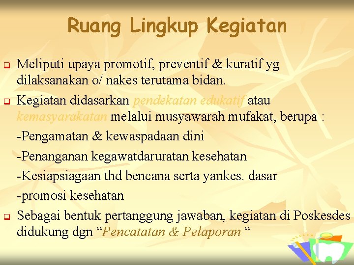 Ruang Lingkup Kegiatan q q q Meliputi upaya promotif, preventif & kuratif yg dilaksanakan