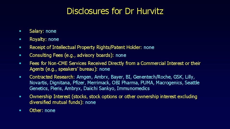 Disclosures for Dr Hurvitz § Salary: none § Royalty: none § Receipt of Intellectual