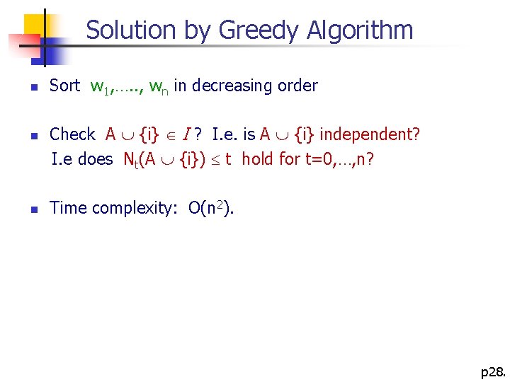 Solution by Greedy Algorithm n Sort w 1, …. . , wn in decreasing