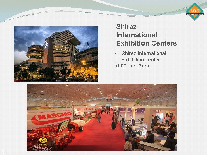 Shiraz International Exhibition Centers • Shiraz International Exhibition center: 7000 m² Area 19 