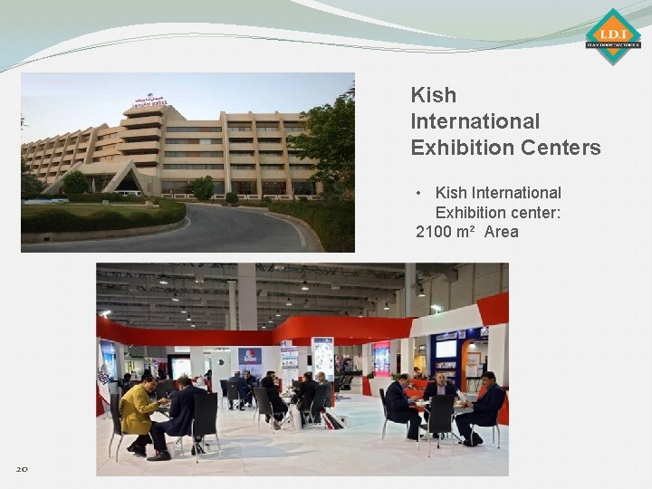 Kish International Exhibition Centers • Kish International Exhibition center: 2100 m² Area 20 
