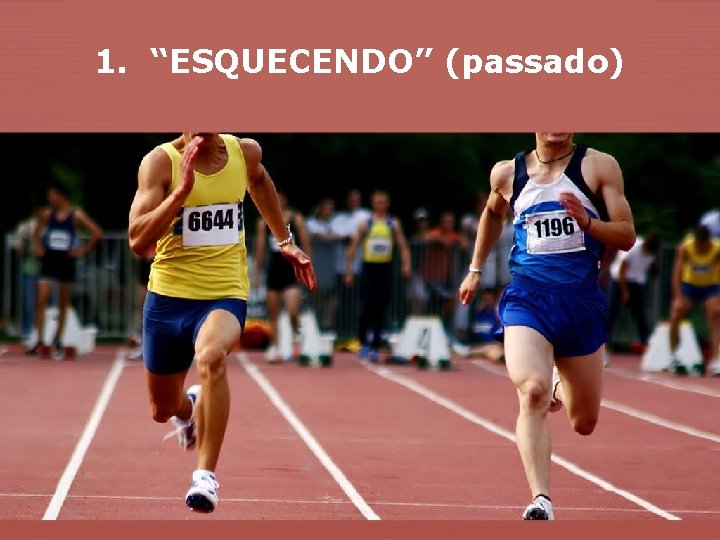 1. “ESQUECENDO” (passado) 