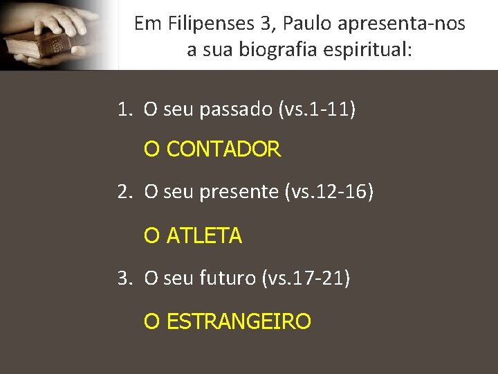 Em Filipenses 3, Paulo apresenta-nos a sua biografia espiritual: 1. O seu passado (vs.