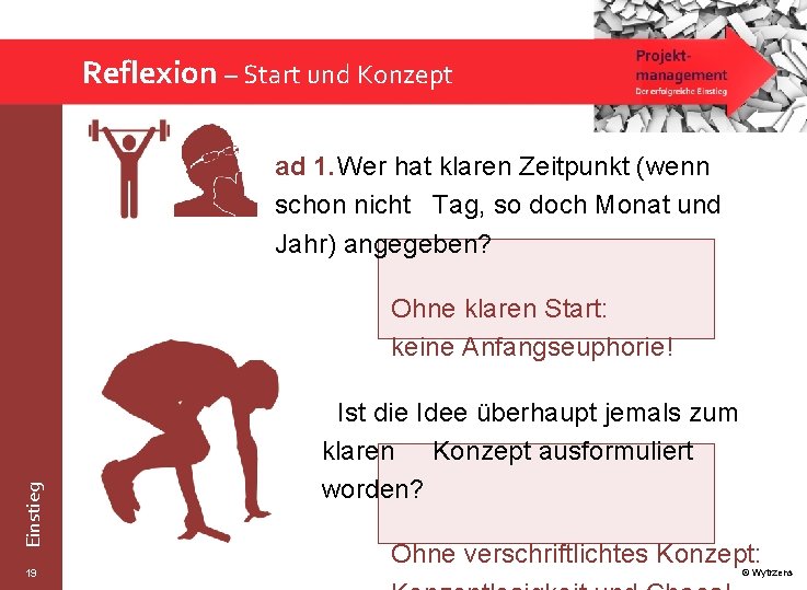 Reflexion – Start und Konzept ad 1. Wer hat klaren Zeitpunkt (wenn schon nicht