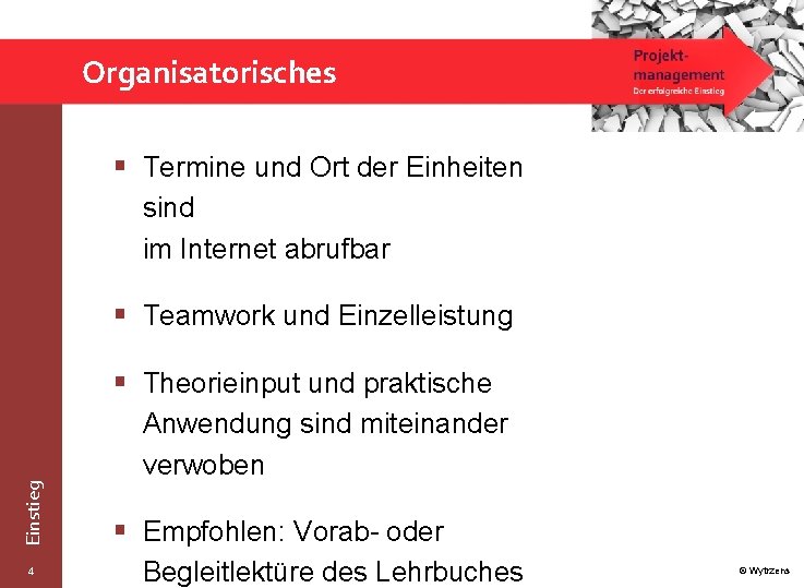 Organisatorisches § Termine und Ort der Einheiten sind im Internet abrufbar § Teamwork und