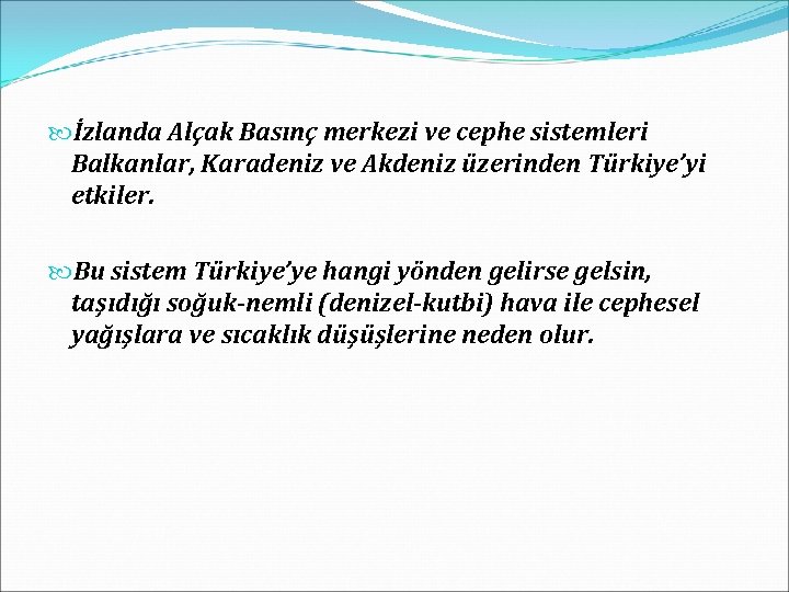  İzlanda Alçak Basınç merkezi ve cephe sistemleri Balkanlar, Karadeniz ve Akdeniz üzerinden Türkiye’yi