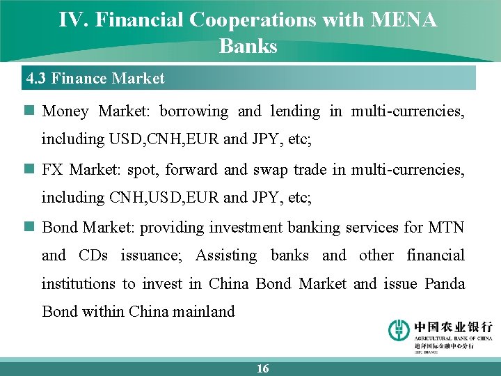 IV. Financial Cooperations with MENA Banks 4. 3 Finance Market n Money Market: borrowing