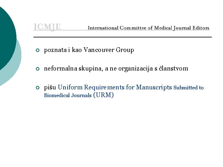 ¡ poznata i kao Vancouver Group ¡ neformalna skupina, a ne organizacija s članstvom