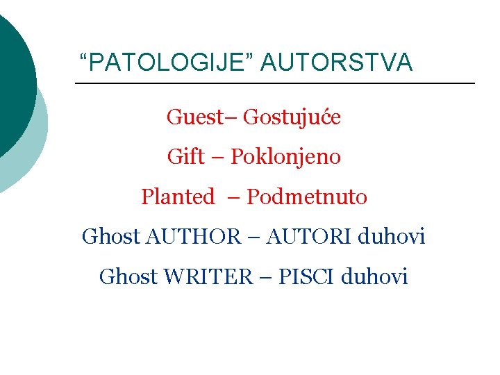 “PATOLOGIJE” AUTORSTVA Guest– Gostujuće Gift – Poklonjeno Planted – Podmetnuto Ghost AUTHOR – AUTORI