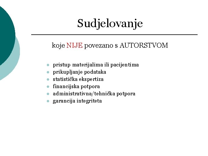 Sudjelovanje koje NIJE povezano s AUTORSTVOM l l l pristup materijalima ili pacijentima prikupljanje