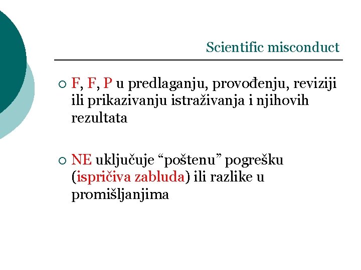 Scientific misconduct ¡ F, F, P u predlaganju, provođenju, reviziji ili prikazivanju istraživanja i