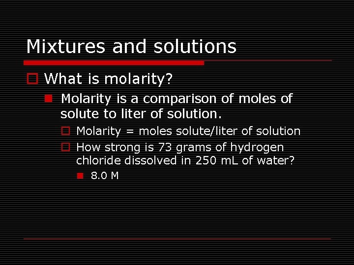 Mixtures and solutions o What is molarity? n Molarity is a comparison of moles