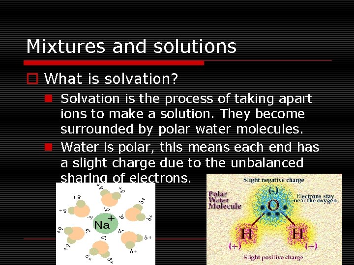 Mixtures and solutions o What is solvation? n Solvation is the process of taking