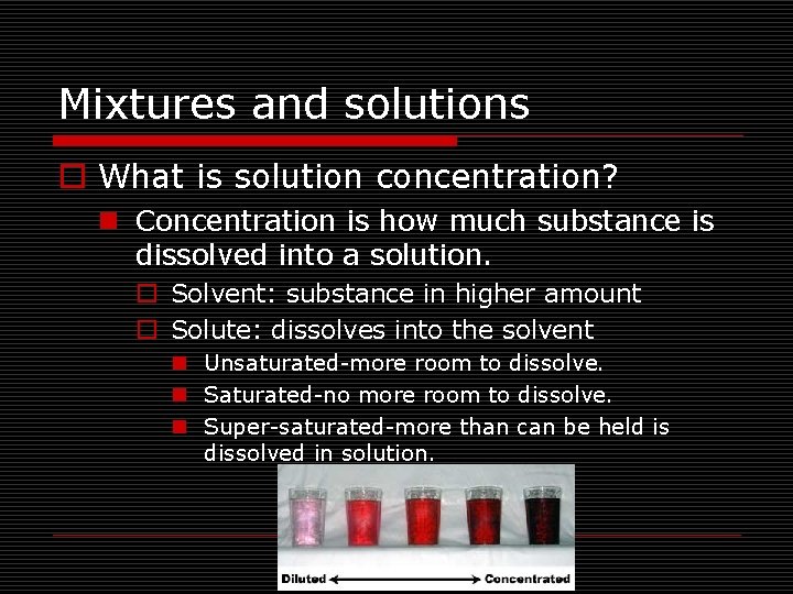 Mixtures and solutions o What is solution concentration? n Concentration is how much substance