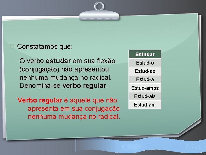 p Constatamos que: 1. O verbo estudar em sua flexão (conjugação) não apresentou nenhuma