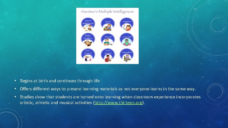  • Begins at birth and continues through life • Offers different ways to