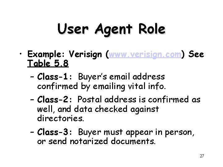 User Agent Role • Example: Verisign (www. verisign. com) See Table 5. 8 –