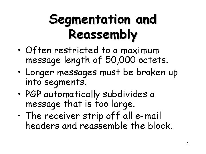 Segmentation and Reassembly • Often restricted to a maximum message length of 50, 000