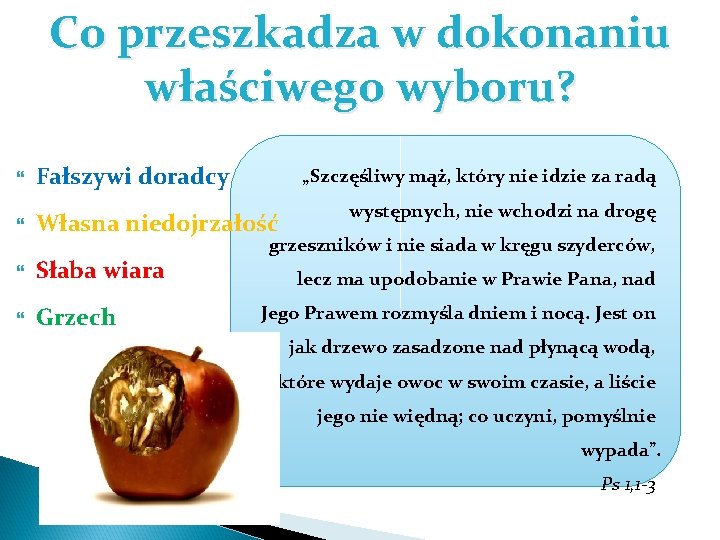 Co przeszkadza w dokonaniu właściwego wyboru? Fałszywi doradcy Własna niedojrzałość Słaba wiara Grzech „Szczęśliwy