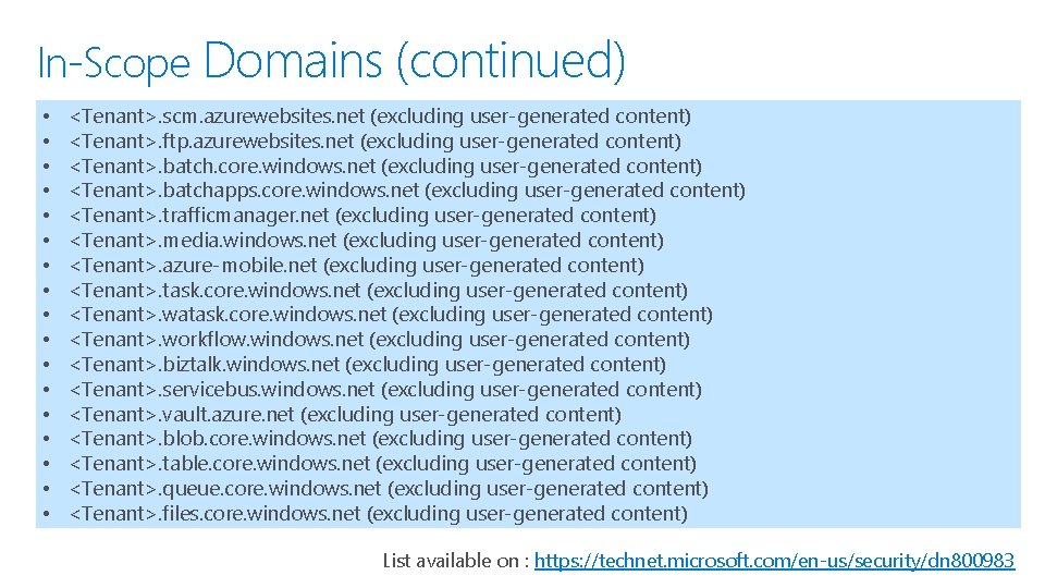In-Scope Domains (continued) • • • • • <Tenant>. scm. azurewebsites. net (excluding user-generated