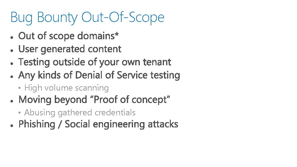 Bug Bounty Out-Of-Scope • High volume scanning • Abusing gathered credentials 