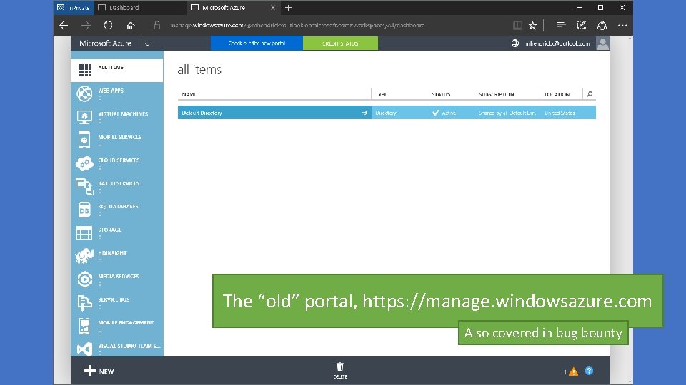 The “old” portal, https: //manage. windowsazure. com Also covered in bug bounty 