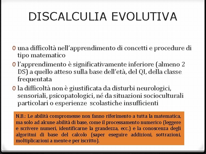 DISCALCULIA EVOLUTIVA 0 una difficoltà nell’apprendimento di concetti e procedure di tipo matematico 0