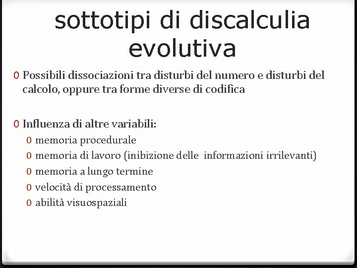 sottotipi di discalculia evolutiva 0 Possibili dissociazioni tra disturbi del numero e disturbi del