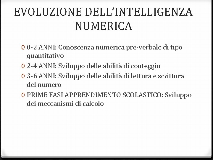 EVOLUZIONE DELL’INTELLIGENZA NUMERICA 0 0 -2 ANNI: Conoscenza numerica pre-verbale di tipo quantitativo 0